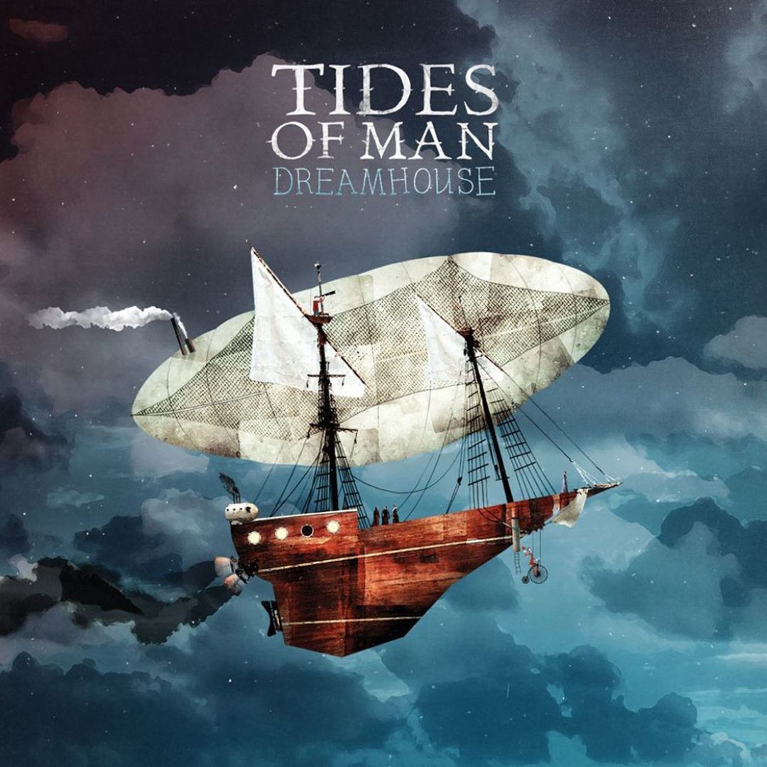 TIDES OF MAN - DREAMHOUSE