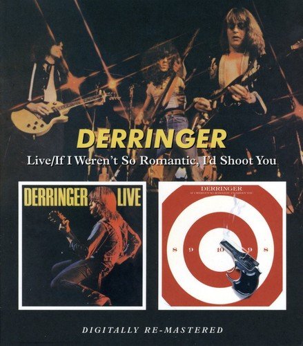 DERRINGER, RICK - LIVE / IF I WEREN'T SO ROMANTIC, I'D SHOOT YOU