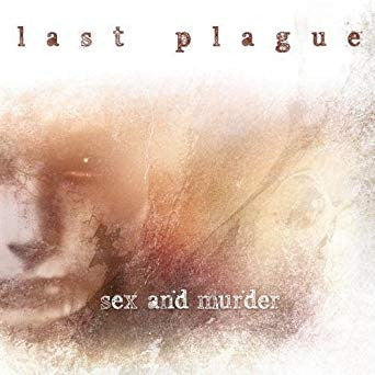 LAST PLAGUE - SEX & MURDER