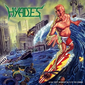 HYADES - & THE WORST IS YET TO COME