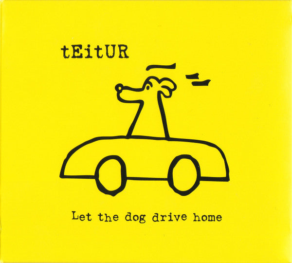 TEITUR - LET THE DOG DRIVE HOME