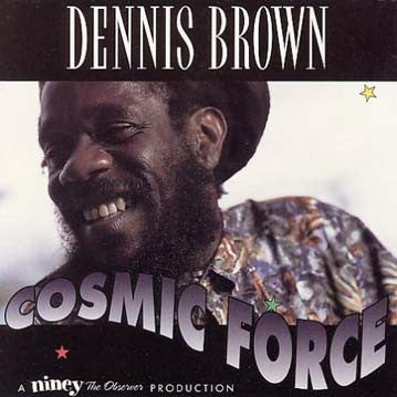 BROWN, DENNIS - COSMIC FORCE