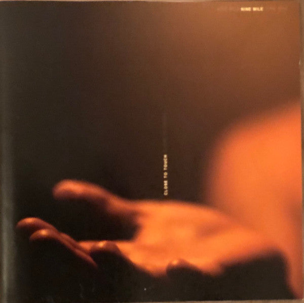 NINE MILE - CLOSE TO TOUCH