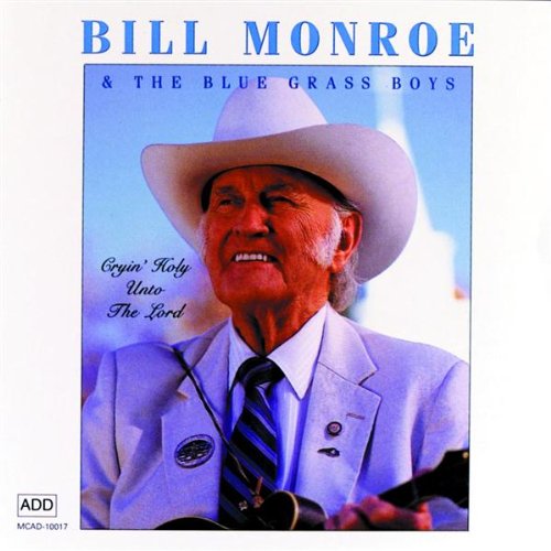 MONROE, BILL - CRYIN' HOLY UNTO THE LORD