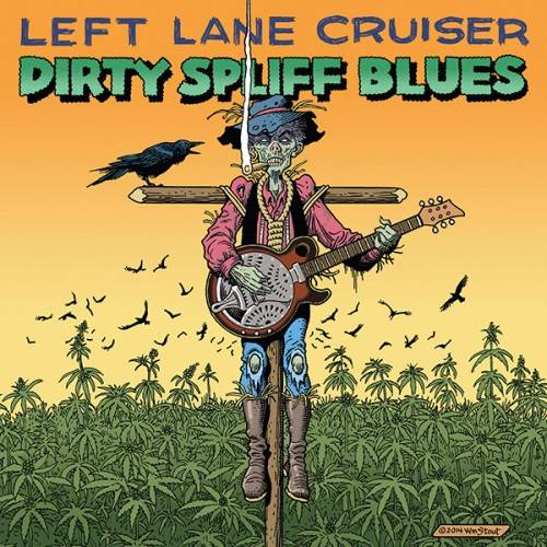 LEFT LANE CRUISER - DIRTY SPLIFF BLUES