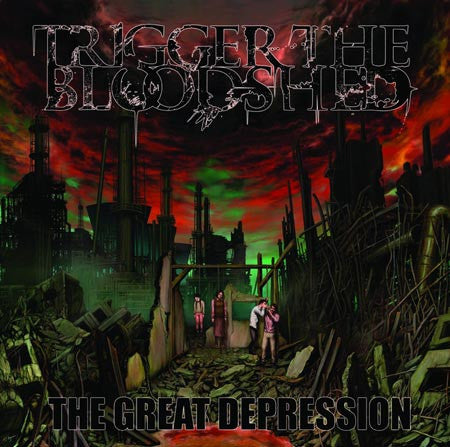 TRIGGER THE BLOODSHED - GREAT DEPRESSION
