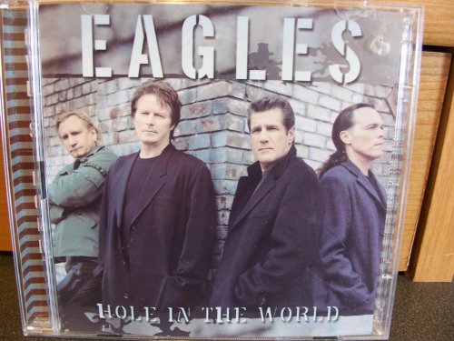 EAGLES - HOLE IN THE WORLD