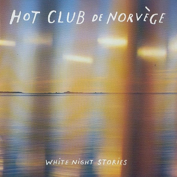 HOT CLUB DE NORVEGE - WHITE NIGHT STORIES