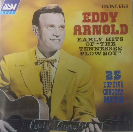ARNOLD, EDDY - EARLY HITS OF "THE TENNESSEE PLOWBOY"