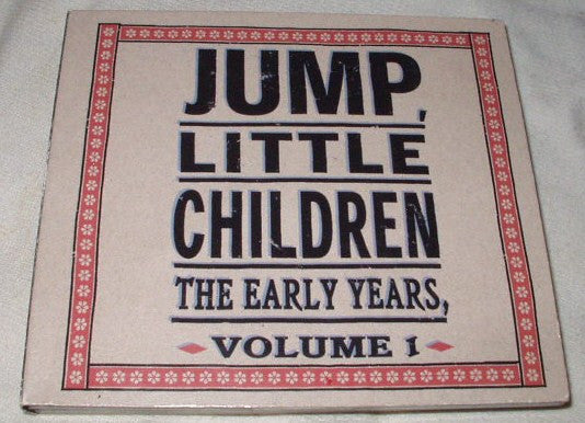 JUMP, LITTLE CHILDREN - EARLY YEARS, VOLUME 1