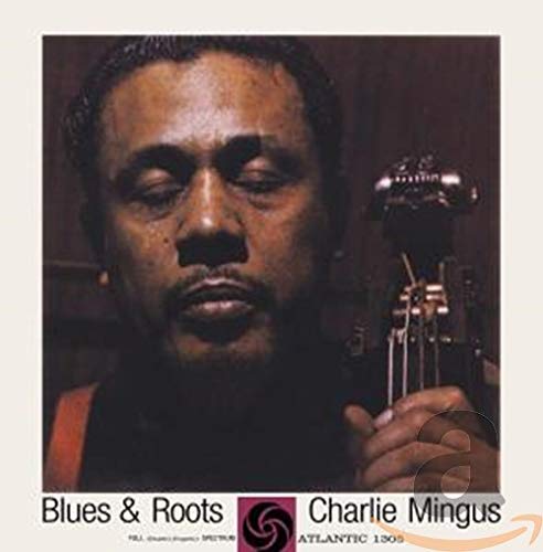 MINGUS, CHARLES - BLUES & ROOTS (REMASTERED)(DIGI)