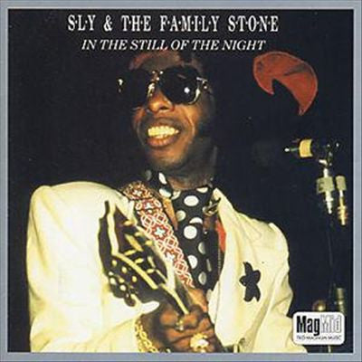 SLY & THE FAMILY STONE - IN THE STILL OF THE NIGHT (MAGNUM))