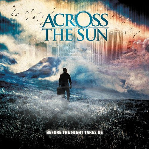 ACROSS THE SUN - BEFORE THE NIGHTS TAKES US