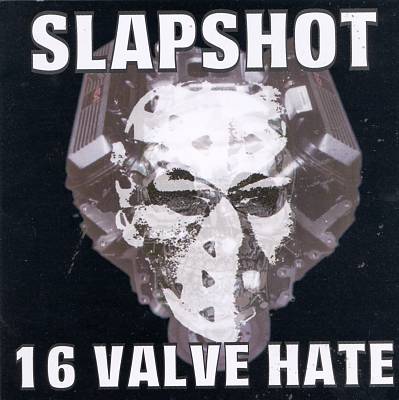 SLAPSHOT - 16 VALVE HATE