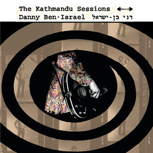 BEN-ISRAEL, DANNY - KATHMANDU SESSIONS
