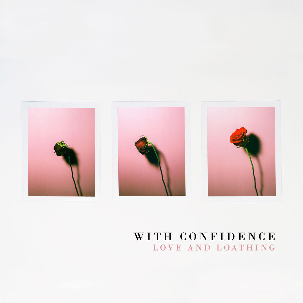 WITH CONFIDENCE - LOVE & LOATHING