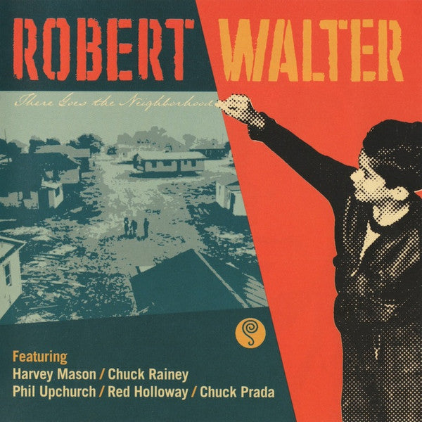 WALTER, ROBERT - THERE GOES THE NEIGHBORHOOD