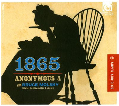 ANONYMOUS 4 - 1865 (W/ BRUCE MOLSKY)
