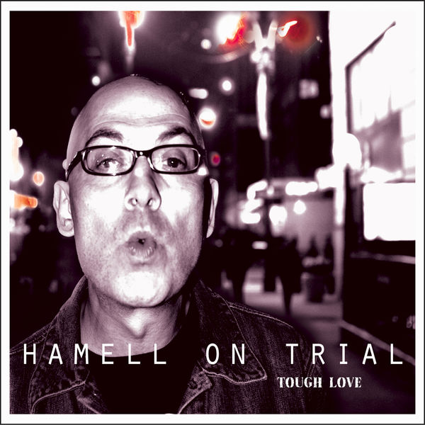 HAMELL ON TRIAL - TOUGH LOVE