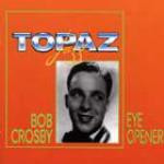 CROSBY, BOB - EYE OPENER