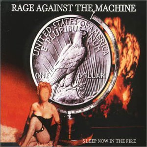 RAGE AGAINST THE MACHINE - SLEEP NOW IN THE FIRE / GUERRILLA RADIO