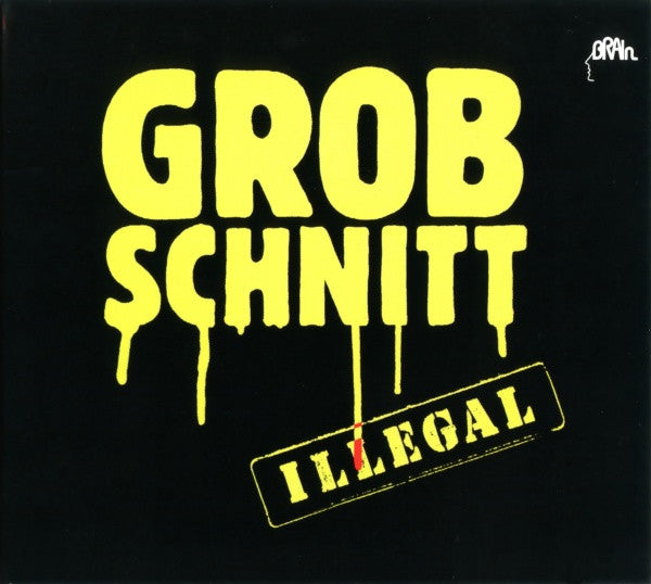 GROBSCHNITT - ILLEGAL