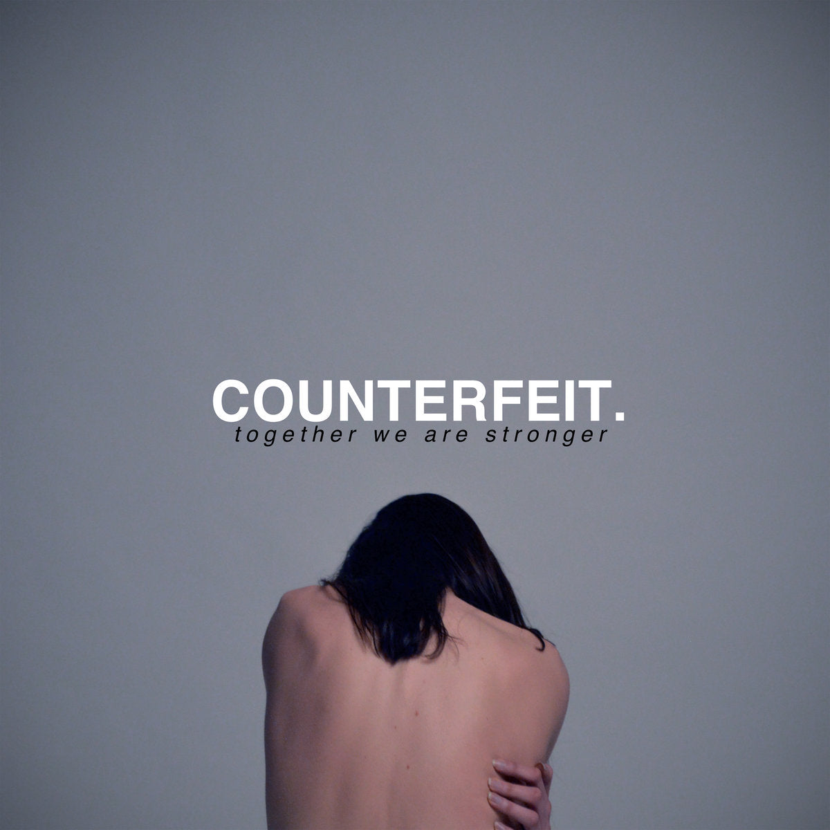 COUNTERFEIT - TOGETHER WE ARE STRONGER