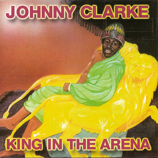 CLARKE, JOHNNY - KING IN THE ARENA