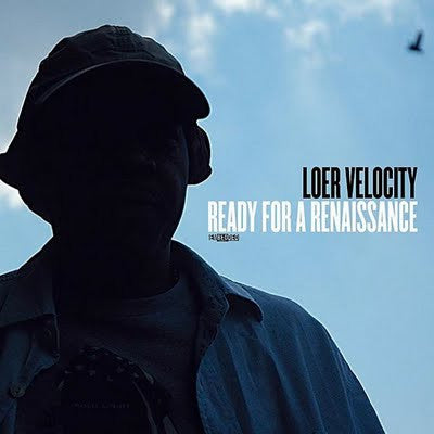 LOER VELOCITY - READY FOR RENAISSANCE
