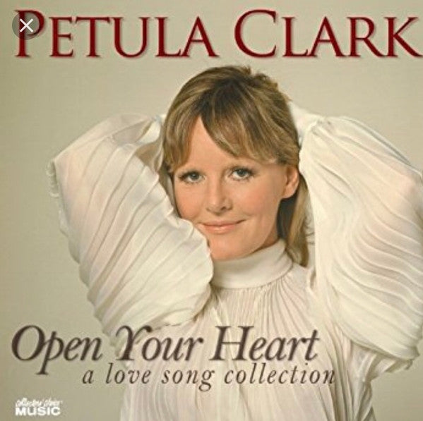 CLARK, PETULA - OPEN YOUR HEART: A LOVE SONG COLLECTION