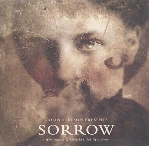 STETSON, COLIN - SORROW-REIMAGINING OF GORECKI'S 3RD SYMP