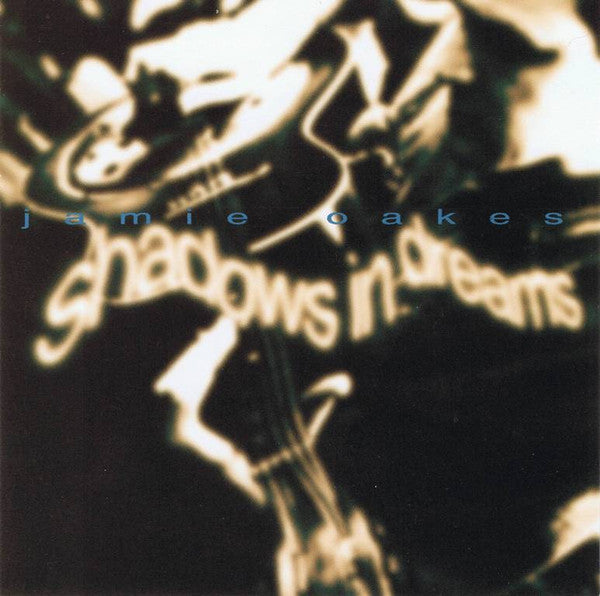 OAKES, JAMIE - SHADOWS IN DREAMS