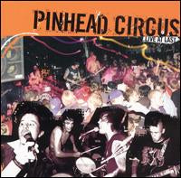 PINHEAD CIRCUS - LIVE AT LAST