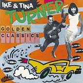 TURNER, IKE & TINA - GOLDEN CLASSICS