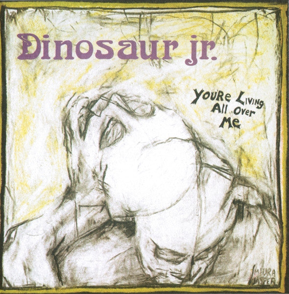 DINOSAUR JR. - YOU'RE LIVING ALL OVER ME (REMASTERED)