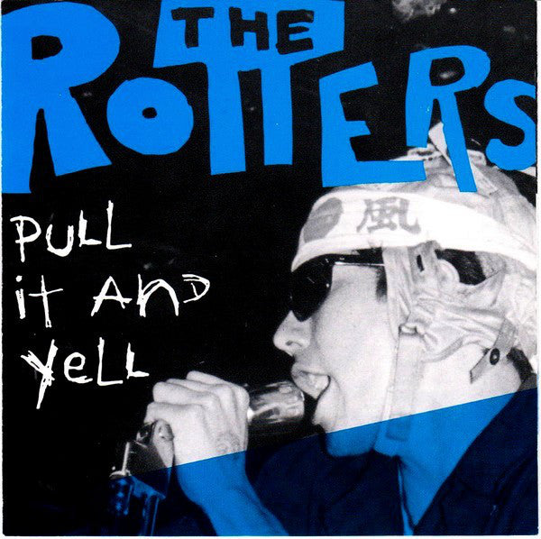 ROTTERS - PULL IT & YELL