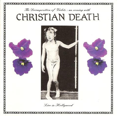 CHRISTIAN DEATH - DECOMPOSITION OF VIOLETS