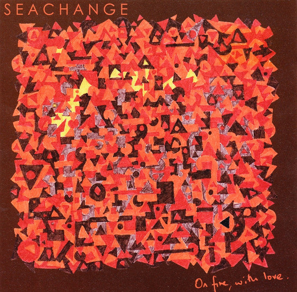SEACHANGE - ON FIRE, WITH LOVE