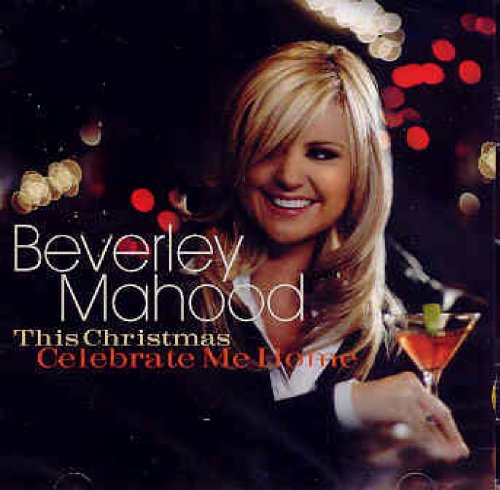 MAHOOD, BEVERLEY - THIS CHRISTMAS CELEBRATE ME HOME