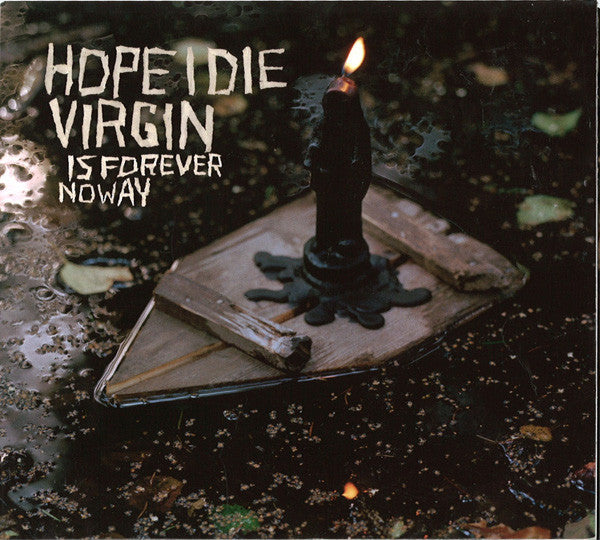 HOPE I DIE VIRGIN - IS FOREVER NO WAY