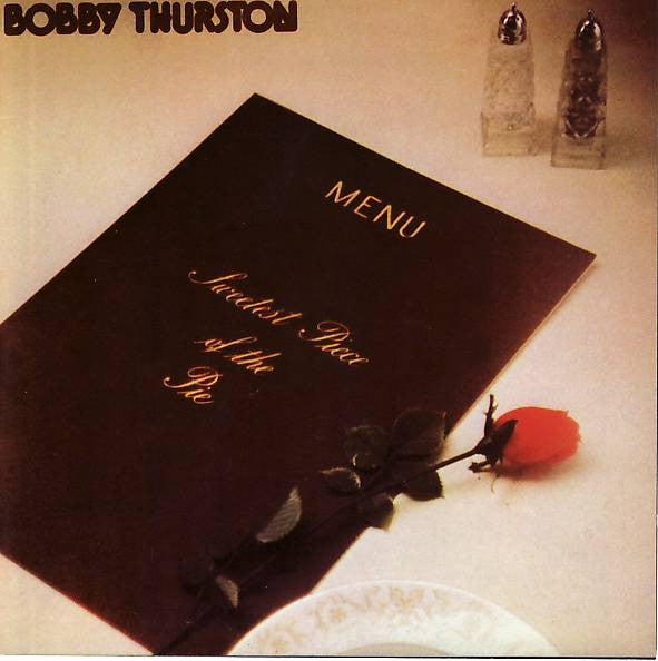 THURSTON, BOBBY - SWEETEST PIECE OF THE PIE