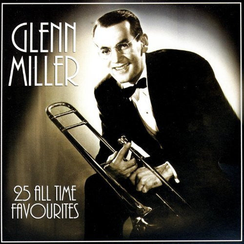 MILLER, GLENN - 25 ALL TIME FAVOURITES