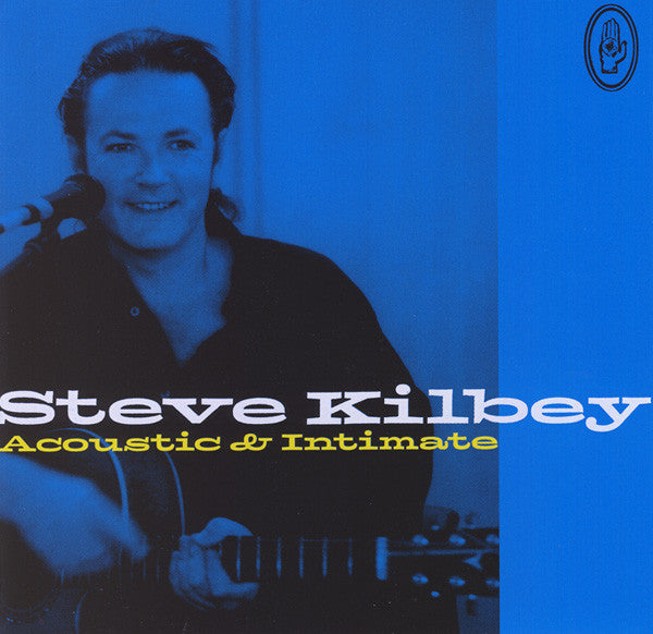 KILBEY, STEVE - ACOUSTIC & INTIMATE