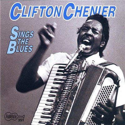 CHENIER, CLIFTON - SINGS THE BLUES