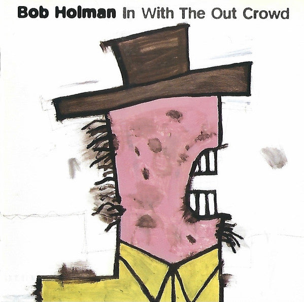 HOLMAN, BOB - IN WITH THE OUT CROWD