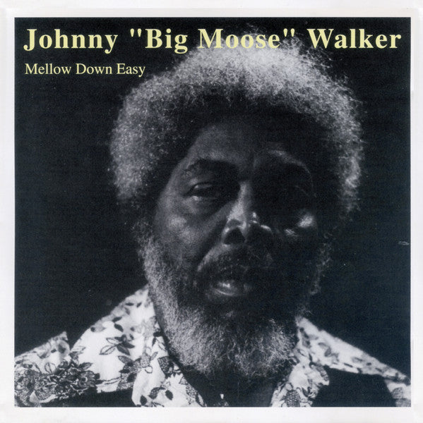 WALKER, JOHNNY BIG MOOSE - MELLOW DOWN EASY