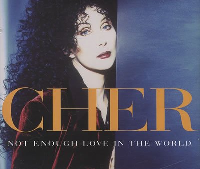 CHER - NOT ENOUGH LOVE IN THE WORLD (CDS)