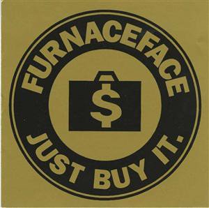 FURNACEFACE - JUST BUY IT