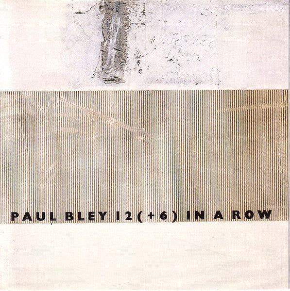 BLEY, PAUL - 12 (+6) IN A ROW