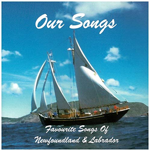 VARIOUS - OUR SONGS: FAVOURITE SONGS OF NEWFOUNDLA